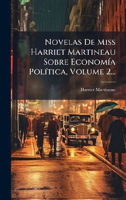 Novelas De Miss Harriet Martineau Sobre EconomÃ-a PolÃ-tica, Volume 2...