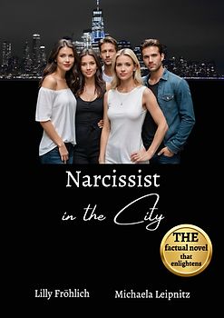 Narcissist in the City - A non-fiction novel about narcissism and toxic relationships, based on true events with practical solutions to free yourself from narcissistic abuse.