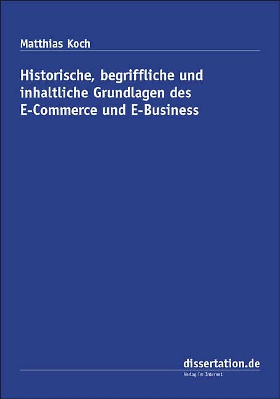 Historische, begriffliche und inhaltliche Grundlagen des E-Commerce und E-Business
