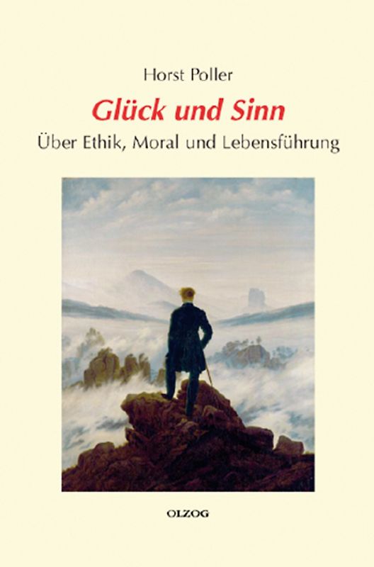 Glück und Sinn - Über Ethik, Moral und Lebensführung