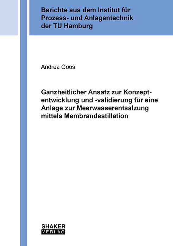 Ganzheitlicher Ansatz zur Konzeptentwicklung und -validierung für eine Anlage zur Meerwasserentsalzung mittels Membrandestillation