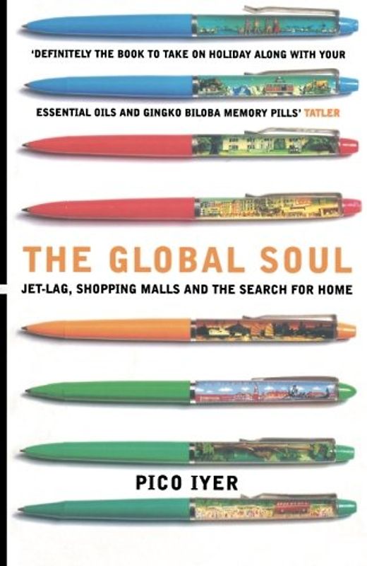 The Global Soul. Jet Lag, Shopping Malls and the Search for Home