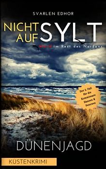 NICHT AUF SYLT - Mord im Rest des Nordens [Küstenkrimi] Band 2: Dünenjagd (Kommissare Petersen & Hansen)