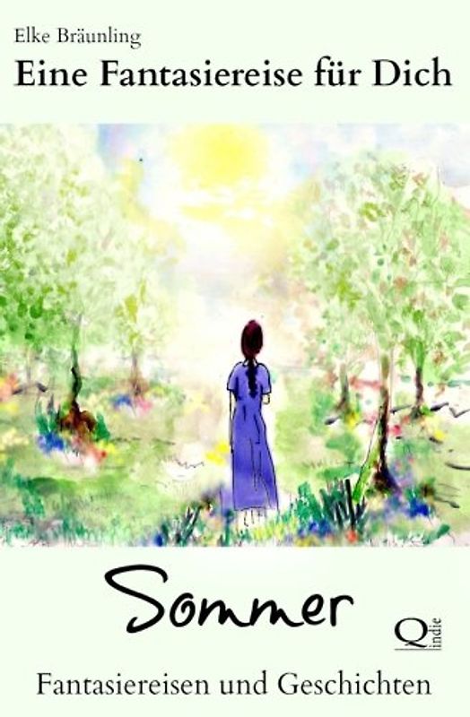 Eine Fantasiereise für Dich - SOMMER: Fantasiereisen und Geschichten - Bräunling, Elke