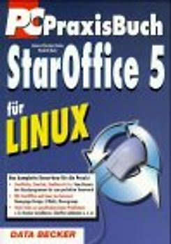 StarOffice 5 für Linux. StarWriter, StarCalc, StarBase & Co. Mit StarOffice und Linux ins Internet. Viele Tricks zu spezifischen Linux-Problemen