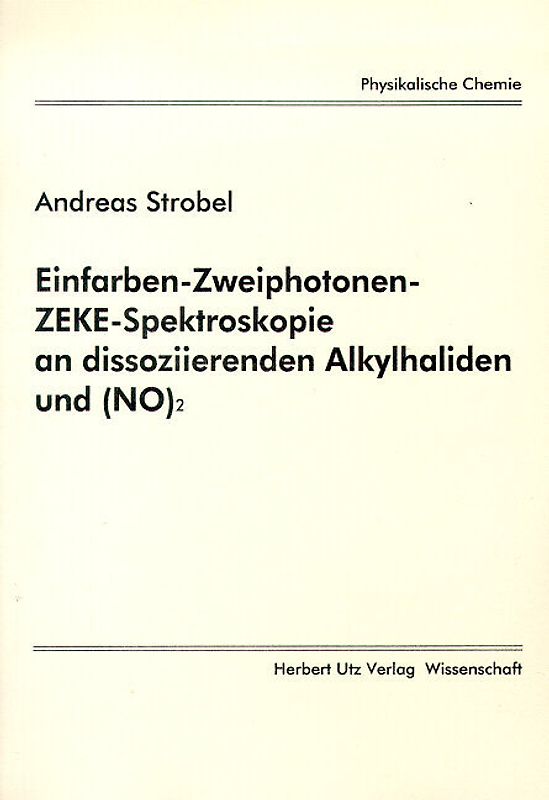 Einfarben-Zweiphotonen ZEKE-Spektroskopie an dissoziierenden Alkylhaliden und (NO)₂
