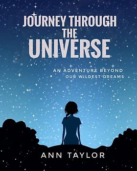 Journey Through the Universe: An Adventure Beyond Our Wildest Dreams