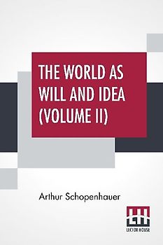 The World As Will And Idea (Volume II)