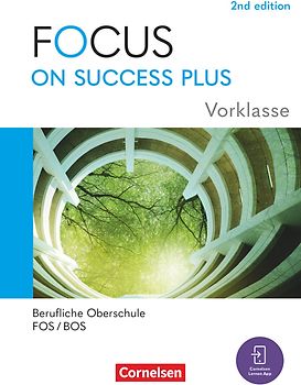Focus on Success PLUS - Berufliche Oberschule: FOS/BOS 2024 - A2-B1 Vorklasse: 10. Jahrgangsstufe