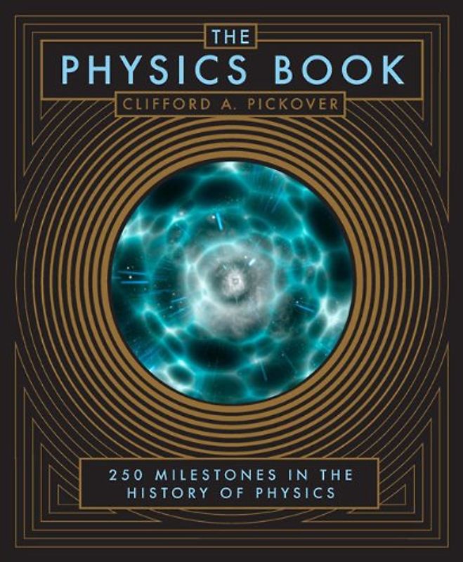 The Physics Book: 250 Milestones in the History of Physics (Barnes & Noble Leatherbound Classics)