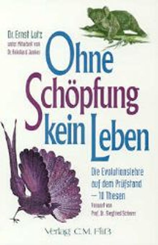 Ohne Schöpfung kein Leben. Die Evolutionslehre auf dem Prüfstand - 10 Thesen