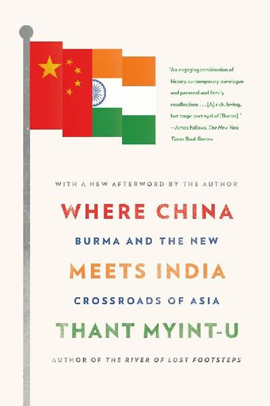 Where China Meets India: Burma and the New Crossroads of Asia - Myint-U, Thant