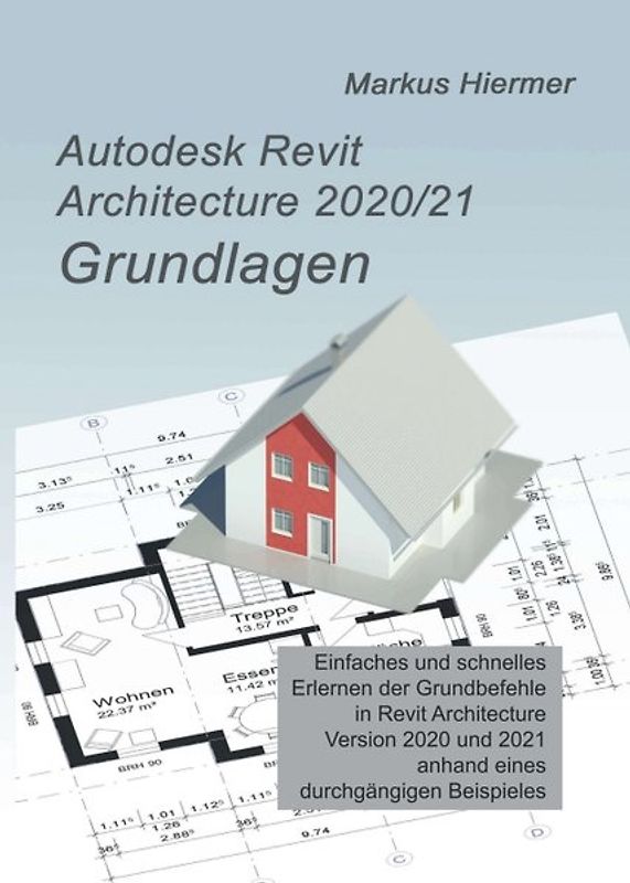 Autodesk Revit Architecture 2020/2021 Grundlagen