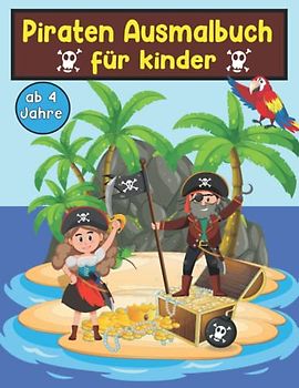 Piraten Ausmalbuch für Kinder ab 4 Jahre: Ozean kapitän Malbuch für Mädchen und Jungen, Kleinkinder, Kinder im Vorschulalter zum Malen und Basteln