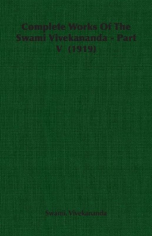 Complete Works of the Swami Vivekananda - Part V  (1919)