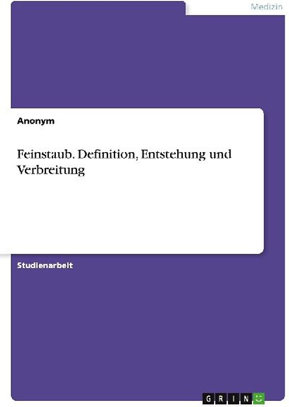 Feinstaub. Definition, Entstehung und Verbreitung
