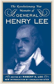 The Revolutionary War Memoirs of General Henry Lee
