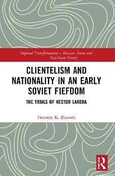 Clientelism and Nationality in an Early Soviet Fiefdom