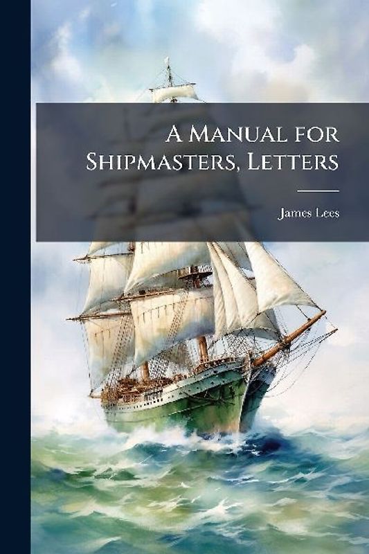 A Manual for Shipmasters, Letters