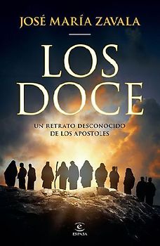 Los Doce: Un Retrato Desconocido de Los Apóstoles / The Twelve: A New Portrait of the Apostles