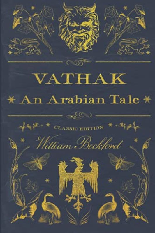 Vathek ; An Arabian Tale: Illustrated and annotated
