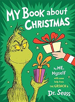 My Book About Christmas by ME, Myself: with some help from the Grinch & Dr. Seuss