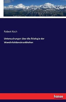 Untersuchungen über die Ätiologie der Wundinfektionskrankheiten