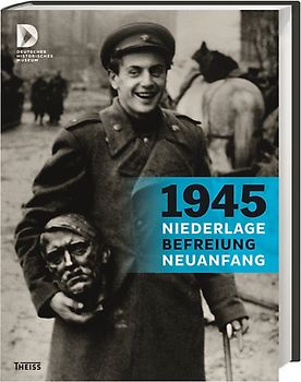 1945 – Niederlage. Befreiung. Neuanfang