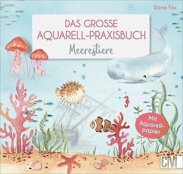 Das große Aquarell-Praxisbuch - Meerestiere