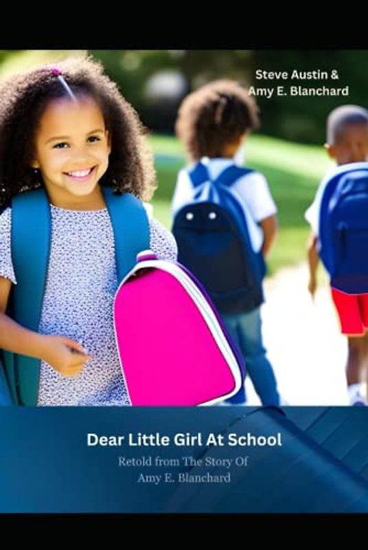 Dear Little Girl At School: Retold from The Story Of Amy E. Blanchard