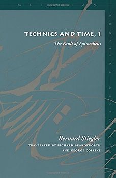 Technics and Time, 1: The Fault of Epimetheus: The Fault of Epimetheus No. 1 (Technics & Time) - Stiegler, Bernard