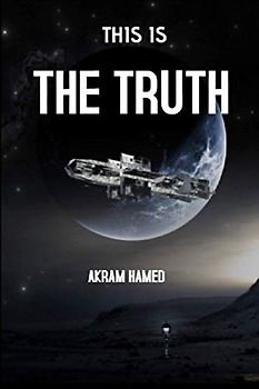 THIS IS THE TRUTH: NEWLY DISCOVERED SCIENTIFIC FACTS REVEALED IN THE Qur’an AND AUTHENTIC HADEETH (The best Islamic books and interpretation of the ... الكتب الاسلامية وتفسير القرآن الكريم)