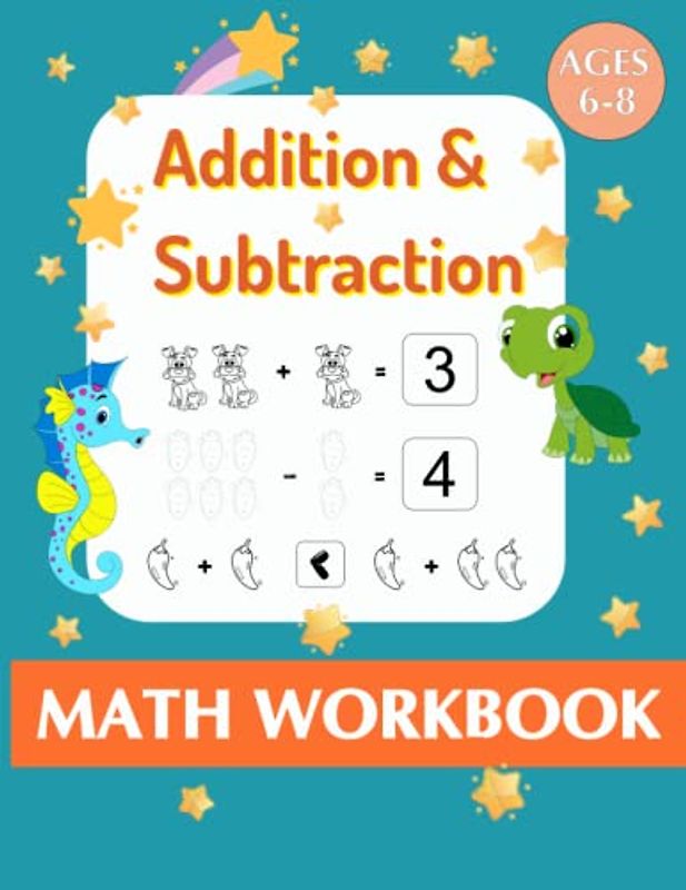 Addition & Subtraction Math Workbook Ages 6-8: Beginner Math Learning Book With Count Number and Write