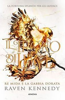 Il trono di luce. Re Mida e la gabbia dorata