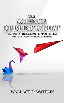 The Science of Being Great: Tap Into the Unlimited Potential