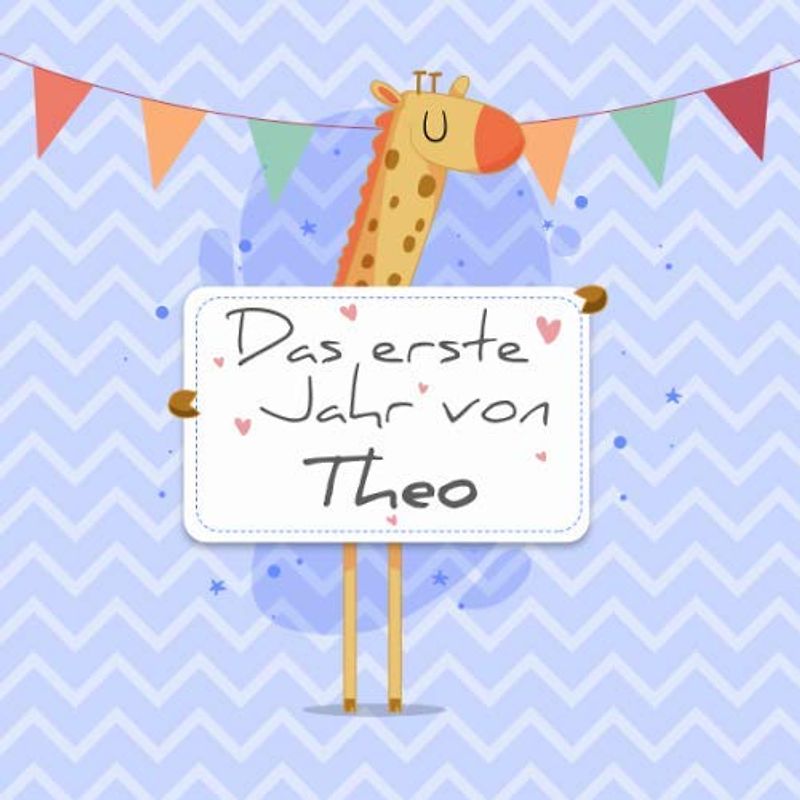 Das erste Jahr von Theo: Babyalbum zum Ausfüllen - Baby Tagebuch und Erinnerungsalbum für das erste Lebensjahr
