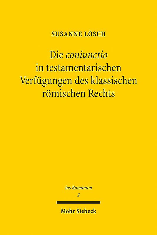 Die coniunctio in testamentarischen Verfügungen des klassischen römischen Rechts