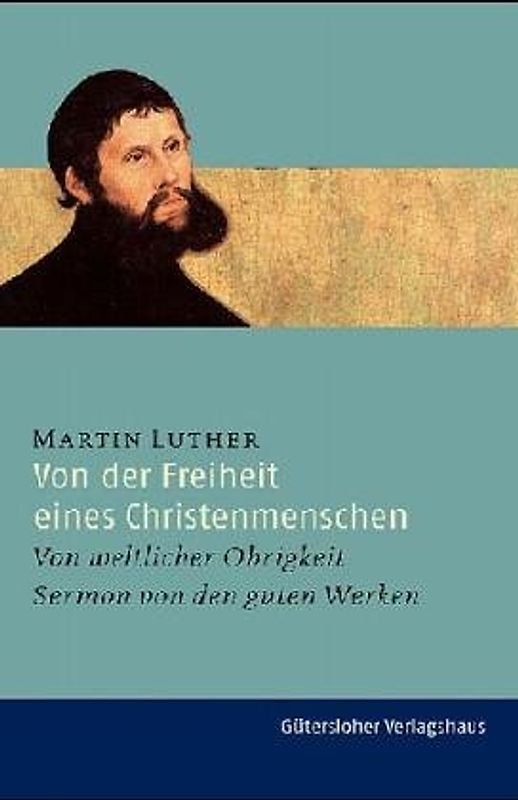 Calwer Luther-Ausgabe (CLA). Von der Freiheit eines Christenmenschen. Fünf Schriften aus den Anfänge n der Reformation