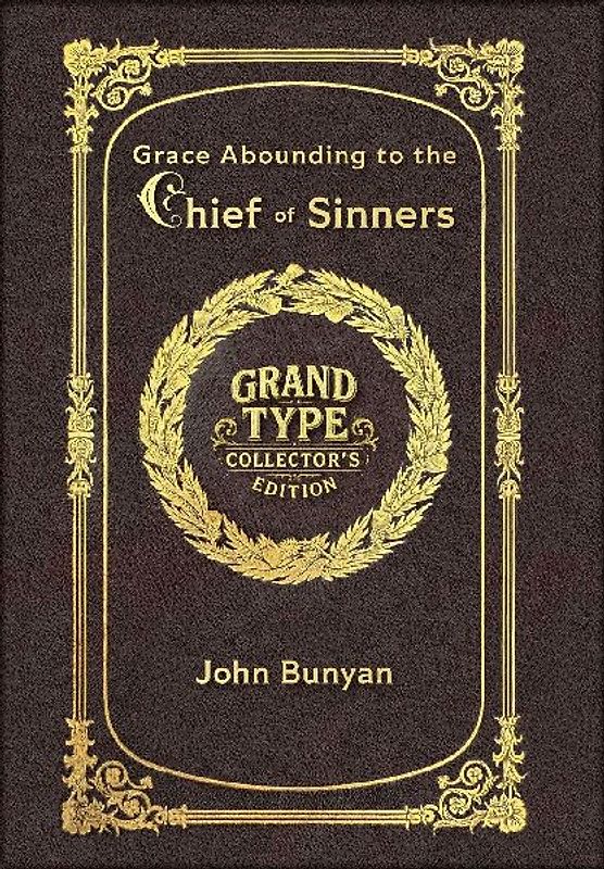Large Print - Grace Abounding to the Chief of Sinners - Grand Type Collector's Edition - Matte Hardcover with Dust Jacket
