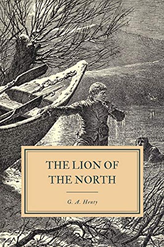 The Lion of the North: A Tale of Gustavus Adolphus and the Wars of Religion