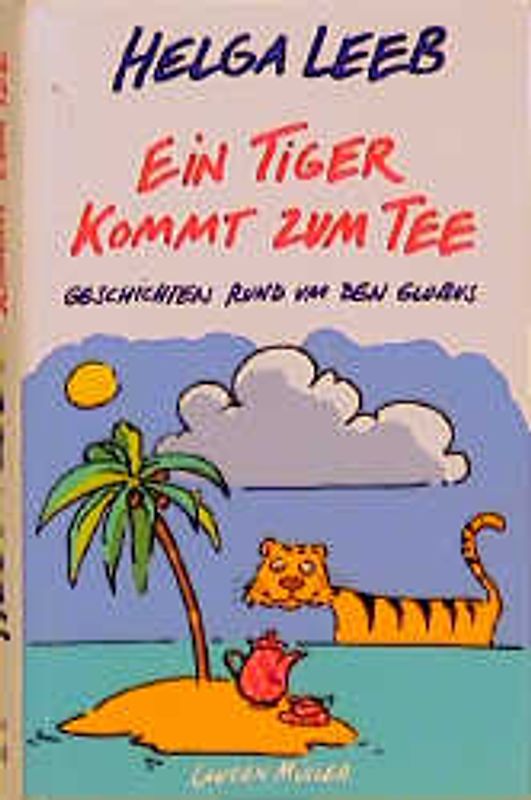 Ein Tiger kommt zum Tee. Geschichten rund um den Globus