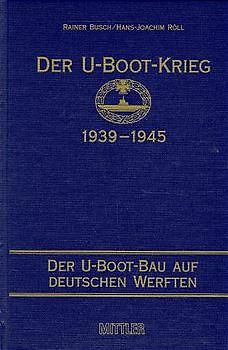 Der U-Boot-Krieg 1939-1945. Bd. 1-5 / Der U-Boot-Bau auf deutschen Werften