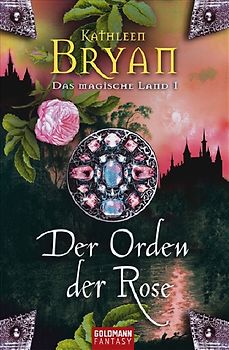 Der Orden der Rose. Das magische Land I