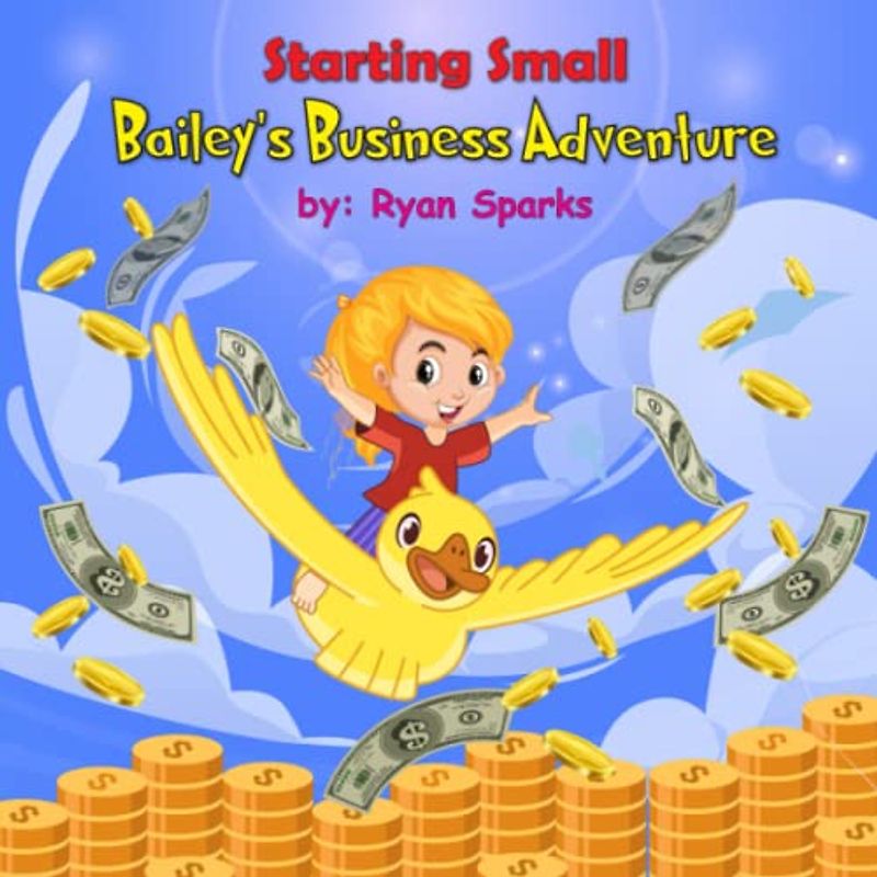 Starting Small: Bailey's Business Adventure