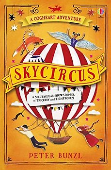 Skycircus (The Cogheart Adventures #3): The bestselling, heart-stopping adventure!