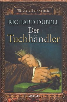 Der Tuchhändler - Richard Dübell [Gebundene Ausgabe, Weltbild]