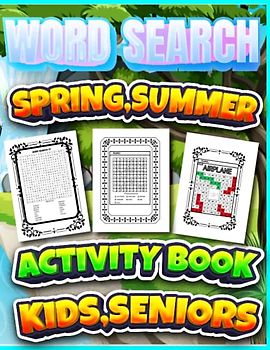 Summer And Spring Word Search Activity Book For Kids And Seniors: Summer And Spring Theamed Word Search Puzzle Activity Book For Kids,Teens,Adults And Seniors