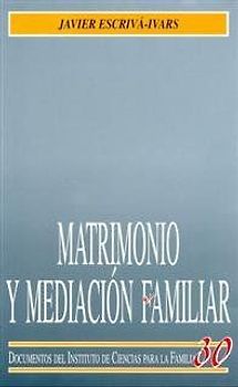 Matrimonio y mediación familiar : principios y elementos esenciales del matrimonio para la mediación familiar