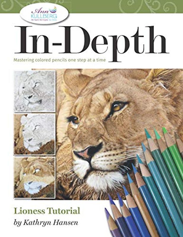 In-Depth Lioness Tutorial: Mastering Colored Pencil One Step at a Time (In-Depth Colored Pencil Tutorials)