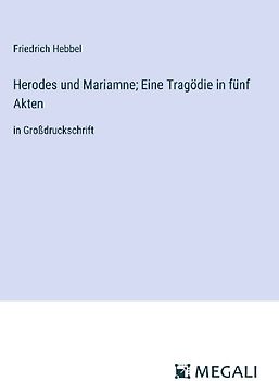 Herodes und Mariamne; Eine Tragödie in fünf Akten